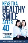 Keys to a Healthy Smile After 40: 7 Secrets to Feeling 7 Years Younger