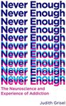 Never Enough: The Neuroscience and 