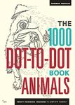 The 1000 Dot-to-Dot Book: Animals: Twenty Incredible Creatures to Complete Yourself