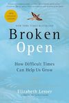 Broken Open: How Difficult Times Can Help Us Grow