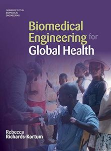 Biomedical Engineering for Global Health (Cambridge Texts in Biomedical Engineering)