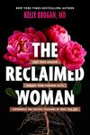 The Reclaimed Woman: Love Your Shadow, Embody Your Feminine Gifts, Experience the Specific Pleasure of Who You Are