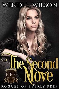 The Second Move: Dark High School Bully Romance: Rogues of Everly Prep Book Two