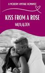 Kiss From A Rose: A Marriage in Trouble Second Chance Love Story (A Modern Vintage Romance)