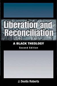 Liberation And Reconciliation: A Black Theology, Second Edition