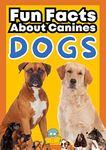 Dogs: Fun Facts About Canines: A Paws-itively Amazing Adventure for Curious Kids! (Wildlife Wonders: Exploring the Fascinating Lives of the World's Most Intriguing Animals)