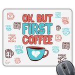 Coralgraph Inc CP345 OK. BUT First Coffee Novelty Gift Printed PC Laptop Computer Mouse Mat Pad