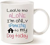 Funny Gifts Dog Coffee Mug for Dog Lovers Christmas, Leave Me Alone I'm Only Speaking to My Dog Today Ceramic Fun Cute Dog Cup White, 11 Oz