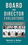 Board and Director Evaluations: Innovations for 21st Century Governance Committees
