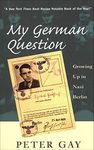 My German Question: Growing Up in Nazi Berlin