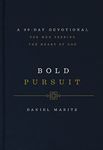 Bold Pursuit: A 90- Day Devotional for Men Seeking the Heart of God