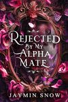 Rejected By My Alpha Mate: A Rejected Mate Shifter Romance (The Rejection Series)