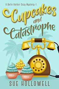 Cupcakes and Catastrophe (A Belle Harbor Cozy Mystery Book 1)