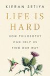 Life Is Hard: How Philosophy Can He