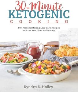 30 Minute Ketogenic Cooking: 50+ Mouthwatering Low-Carb Recipes to Save You Time and Money: 1