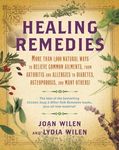 Healing Remedies: More Than 1,000 Natural Ways to Relieve Common Ailments, from Arthritis and Allergies to Diabetes, Osteoporosis, and Many Others!