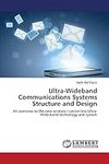 Ultra-Wideband Communications Systems Structure and Design: An overview to the new wireless carrier-less Ultra-Wide-band technology and system