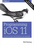 Programming iOS 11: Dive Deep into Views, View Controllers, and Frameworks