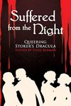 Suffered from the Night: Queering Stoker's Dracula