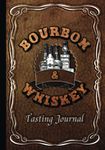 Bourbon & Whiskey Tasting Journal: Ultimate Guided Notebook for Whisky Drinkers - Catalog and Review Your Liquor Collection - Logbook for Spirits Lovers - Book for Alcohol Tasters - Gift Idea for Men (Hardcover)