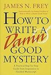 How to Write a Damn Good Mystery: A