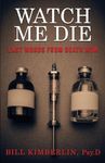 WATCH ME DIE: Last Words From Death