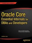 Oracle Core: Essential Internals for DBAs and Developers (Expert's Voice in Databases)