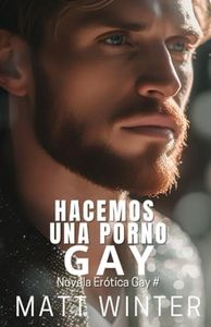 ¿Hacemos una porno gay?: Ficción gay para adultos: 2 (Heterocuriosos)