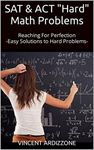 SAT & ACT "Hard" Math Problems: Reaching For Perfection (College Entrance Exam Prep Books)