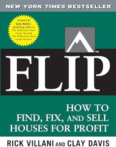 FLIP: How to Find, Fix, and Sell Houses for Profit