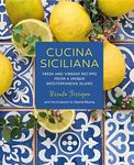 Cucina Siciliana: Fresh and vibrant recipes from a unique Mediterranean island (Ursula Ferrigno's Cookbooks)