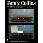 FANCY COFFINS TO MAKE YOURSELF (Schiffer Book for Woodworkers)
