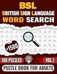 BSL British Sign Language Word Search Puzzle Book For Adults (Vol.1) -Large Print-: 100 Fingerspelling Alphabet Word Search Puzzle Games (+1500 Words) for Beginners and BSL Learning Lovers