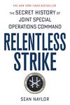 Relentless Strike: The Secret History of Joint Special Operations Command