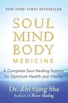 Soul Mind Body Medicine: A Complete Soul Healing System for Optimum Health and Vitality