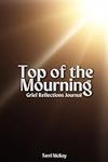 Top of the Mourning: Grief Reflecti