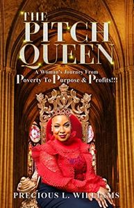 The Pitch Queen: A Woman's Journey From Poverty To Purpose & Profits (English Edition)