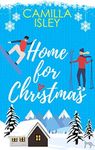 Home for Christmas: An Enemies to Lovers, Winter Vacation Romantic Comedy (Christmas Romantic Comedy)