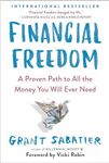 Financial Freedom: A Proven Path to All the Money You Will Ever Need