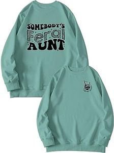 Somebody's Feral Aunt Sweatshirt Womens Funny Graphic Tops Casual Long Sleeve T-Shirt (1PC Printed Front and Back) Light Green