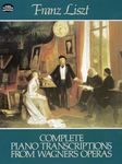 Franz Liszt Complete Piano Transcriptions From Wagner'S Operas Pf (Dover Classical Piano Music)