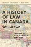 A History of Law in Canada, Volume Two: Law for a New Dominion, 1867-1914