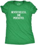 Womens Nevertheless She Persisted Funny Political Adult Sarcastic Humor T Shirt Funny Womens T Shirts Funny Political T Shirt Women's Novelty T Shirts Green XL