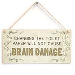 Changing The Toilet Paper Will Not Cause Brain Damage - Super Cute Funny Home Accessory Novelty Gift Sign