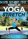 Gentle Yoga Stretch: 2 Simple, Mindful 30-Minute Practices to Improve Stability, Mobility, Flexibility and Relaxation