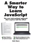 A Smarter Way to Learn JavaScript: The new approach that uses technology to cut your effort in half