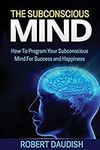 The Subconscious Mind: How To Progr
