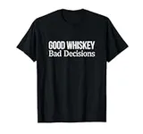 Good Whiskey - Bad Decisions - T-Sh