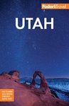 Fodor's Utah: With Zion, Bryce Canyon, Arches, Capitol Reef and Canyonlands National Parks