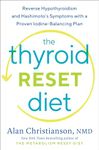 The Thyroid Reset Diet: Reverse Hypothyroidism and Hashimoto's Symptoms with a Proven Iodine-Balancing Plan